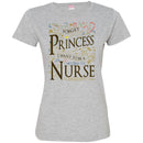 Nurse T-Shirt Forget Princess I Want To Be A Nurse Clothing Funny Gift Tee Shirt CustomCat