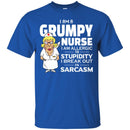 Nurse T-Shirt I Am A Grumpy Nurse I Am Allergic To Stupidity I Break Out In Sarcasm Funny Gift Shirt CustomCat