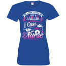 Nurse T-Shirt I Don't Cuss Like A Sailor I Cuss Like A Nurse Funny Gift Tees Medical Shirt CustomCat