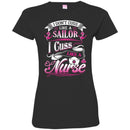 Nurse T-Shirt I Don't Cuss Like A Sailor I Cuss Like A Nurse Funny Gift Tees Medical Shirt CustomCat