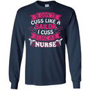 Nurse T-Shirt I Don't Cuss Like A Sailor I Cuss Like A Nurse Funny Gift Tees Medical Shirts CustomCat