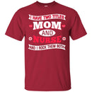 Nurse T-Shirt I Have Two Titles Mom And Nurse And I Rock Them Both Funny Gift Nurse Shirts CustomCat