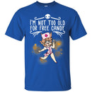 Nurse T-Shirt I'm Not Too Old For Free Candy Girl Nurse Funny Gift Tees Medical Shirts CustomCat