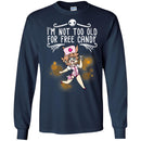 Nurse T-Shirt I'm Not Too Old For Free Candy Girl Nurse Funny Gift Tees Medical Shirts CustomCat