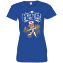 Nurse T-Shirt I'm Not Too Old For Free Candy Girl Nurse Funny Gift Tees Medical Shirts CustomCat