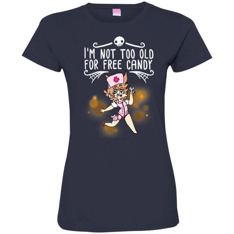 Nurse T-Shirt I'm Not Too Old For Free Candy Girl Nurse Funny Gift Tees Medical Shirts CustomCat