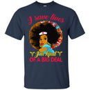 Nurse T-Shirt I Save Lives I'm Kind Of A Big Deal Nurse Black Woman Gift Tees Medical Shirts CustomCat