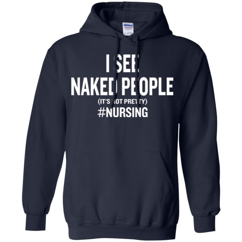 Nurse T-Shirt I See Naked People It's Not Pretty Nursing Gift Tees Medical Shirt CustomCat
