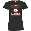 Nurse T-Shirt I See Naked People It's Not Pretty Nursing Gift Tees Medical Shirts CustomCat