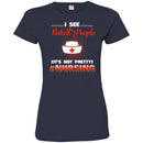 Nurse T-Shirt I See Naked People It's Not Pretty Nursing Gift Tees Medical Shirts CustomCat