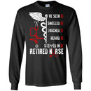 Nurse T-Shirt I've Seen It Smelled It Touched It Heart It Stepped In It Retired Nurse Shirts CustomCat