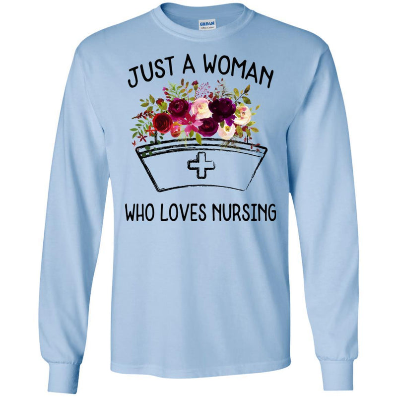 Nurse T-Shirt Just A Woman Who Loves Nursing Flowers Shirts CustomCat