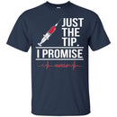 Nurse T-Shirt Just The Tip I Promise Heartbeat Nurse Funny Gift Tees Nurse Shirt CustomCat