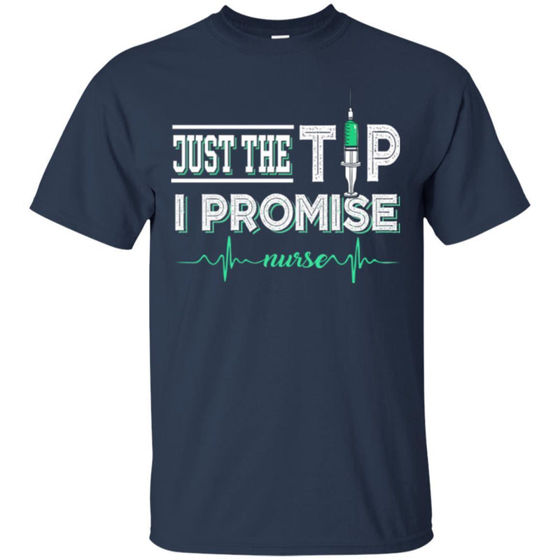 Nurse T-Shirt Just The Tip I Promise Heartbeat Nurse Funny Gift Tees Nurse Shirts CustomCat