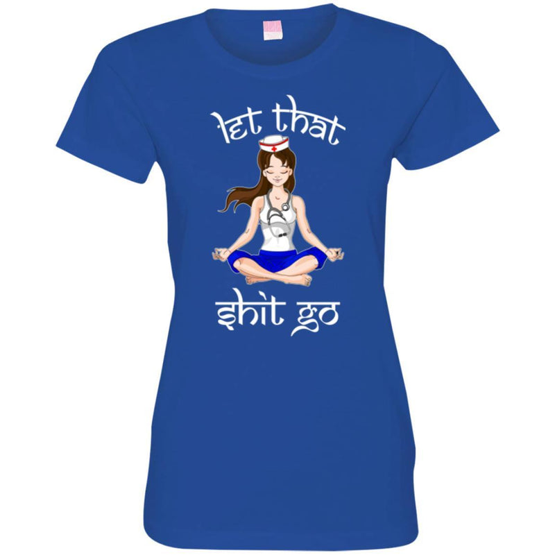 Nurse T-Shirt Let That Shit Go Yoga Funny Gift Nurse Shirts CustomCat