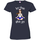 Nurse T-Shirt Let That Shit Go Yoga Funny Gift Nurse Shirts CustomCat