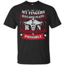 Nurse T-Shirt My Fingers Have Gone Places I've Never Thought Possible Funny Gift Tees Nurse Shirts CustomCat