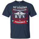 Nurse T-Shirt My Fingers Have Gone Places I've Never Thought Possible Funny Gift Tees Nurse Shirts CustomCat