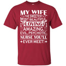 Nurse T-Shirt My Wife The Sweetest Most Beautiful Loving Amazing Nurse You'll ever Meet Funny Shirts CustomCat