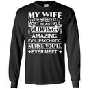 Nurse T-Shirt My Wife The Sweetest Most Beautiful Loving Amazing Nurse You'll ever Meet Funny Shirts CustomCat