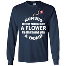 Nurse T-Shirt Nurse Are Not Fragile Like A Flower We Are Fragile Like A Bomb Funny Gift Nurse Shirts CustomCat