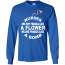 Nurse T-Shirt Nurse Are Not Fragile Like A Flower We Are Fragile Like A Bomb Funny Gift Nurse Shirts CustomCat