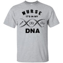 Nurse T-Shirt Nurse It's In My DNA Funny Gift Tees Nurse Shirts CustomCat
