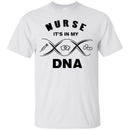 Nurse T-Shirt Nurse It's In My DNA Funny Gift Tees Nurse Shirts CustomCat
