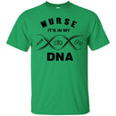 Nurse T-Shirt Nurse It's In My DNA Funny Gift Tees Nurse Shirts CustomCat