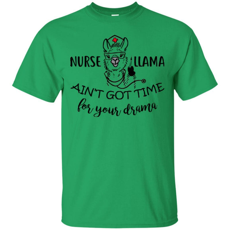 Nurse T-Shirt Nurse Llama Ain't Got Time For Your Drama Funny Gift Tees Medical Shirts CustomCat