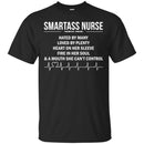 Nurse T-Shirt Smartass Nurse Hated By Many Love By Plenty Funny Gift Nurse T Shirt CustomCat