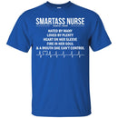 Nurse T-Shirt Smartass Nurse Hated By Many Love By Plenty Funny Gift Nurse T Shirt CustomCat
