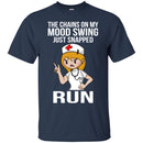 Nurse T-Shirt The Chains On My Mood Swing Just Snapped Run Funny Gift Tees Nurse Shirts CustomCat
