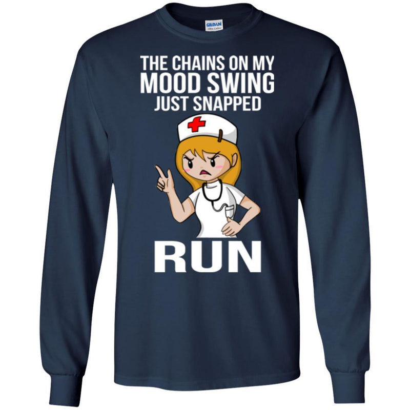 Nurse T-Shirt The Chains On My Mood Swing Just Snapped Run Funny Gift Tees Nurse Shirts CustomCat