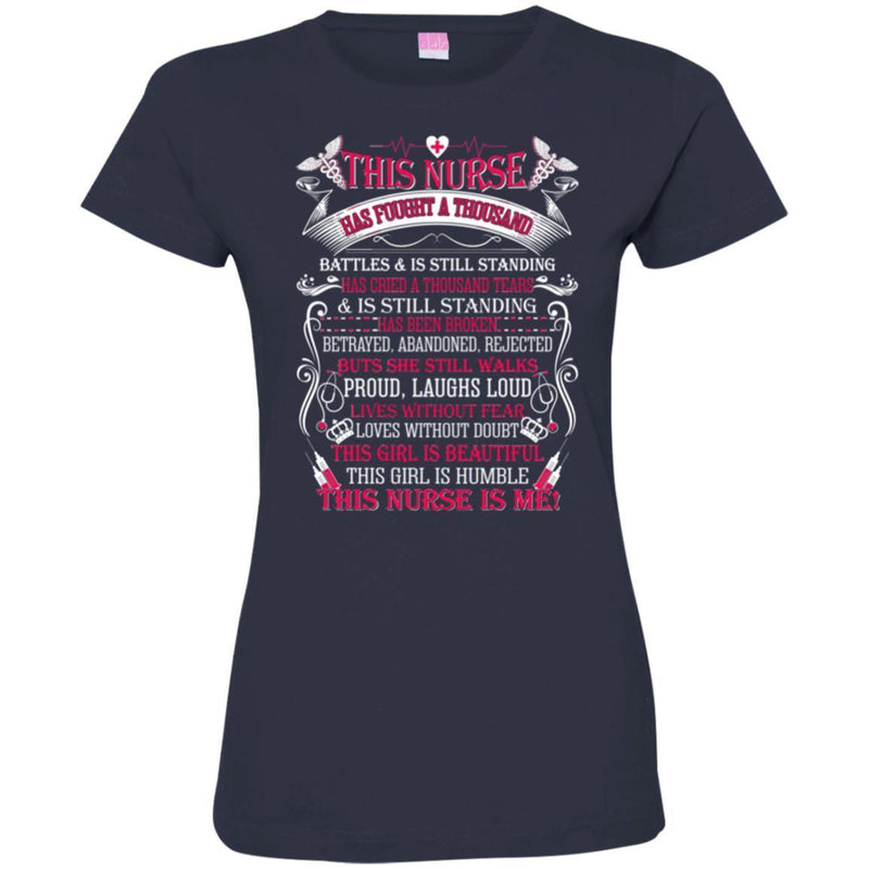 Nurse T-Shirt This Nurse Has Fought A Thousand Battles And Is Still Standing This Nurse Is Me Shirts CustomCat