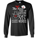Nurse T-Shirt This Nurse Runs On Caffeine Cat And Cuss Words Funny Gift Tees Nurse Shirts CustomCat