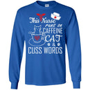 Nurse T-Shirt This Nurse Runs On Caffeine Cat And Cuss Words Funny Gift Tees Nurse Shirts CustomCat