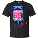 Nurse T-Shirt Who Wants To be A Princess When You Can be A Nurse Funny Gift Tees Medical Shirts CustomCat