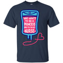Nurse T-Shirt Who Wants To be A Princess When You Can be A Nurse Funny Gift Tees Medical Shirts CustomCat