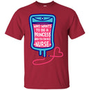 Nurse T-Shirt Who Wants To be A Princess When You Can be A Nurse Funny Gift Tees Medical Shirts CustomCat