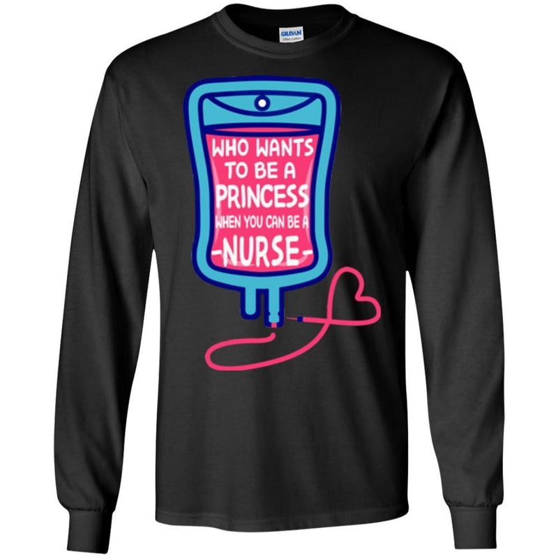 Nurse T-Shirt Who Wants To be A Princess When You Can be A Nurse Funny Gift Tees Medical Shirts CustomCat