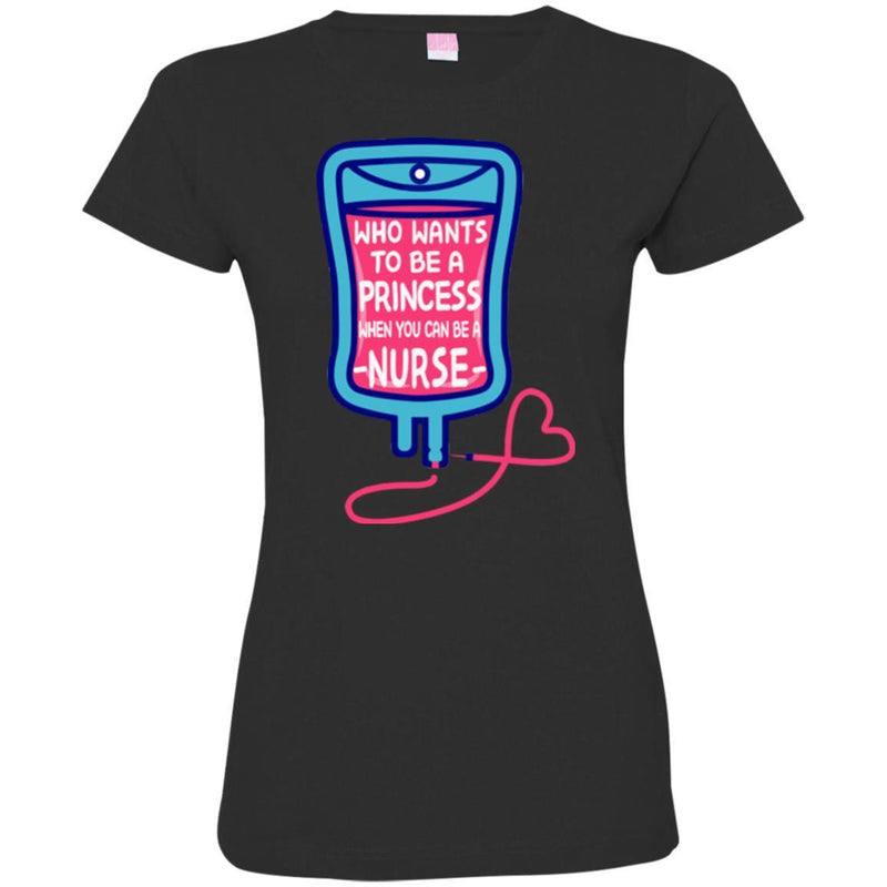 Nurse T-Shirt Who Wants To be A Princess When You Can be A Nurse Funny Gift Tees Medical Shirts CustomCat