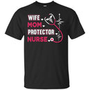 Nurse T-Shirt Wife Mom Protector Nurse Heartbeat Stethoscopes Funny Gift Nurse T Shirts CustomCat