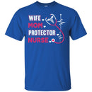 Nurse T-Shirt Wife Mom Protector Nurse Heartbeat Stethoscopes Funny Gift Nurse T Shirts CustomCat
