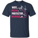 Nurse T-Shirt Wife Mom Protector Nurse Heartbeat Stethoscopes Funny Gift Nurse T Shirts CustomCat