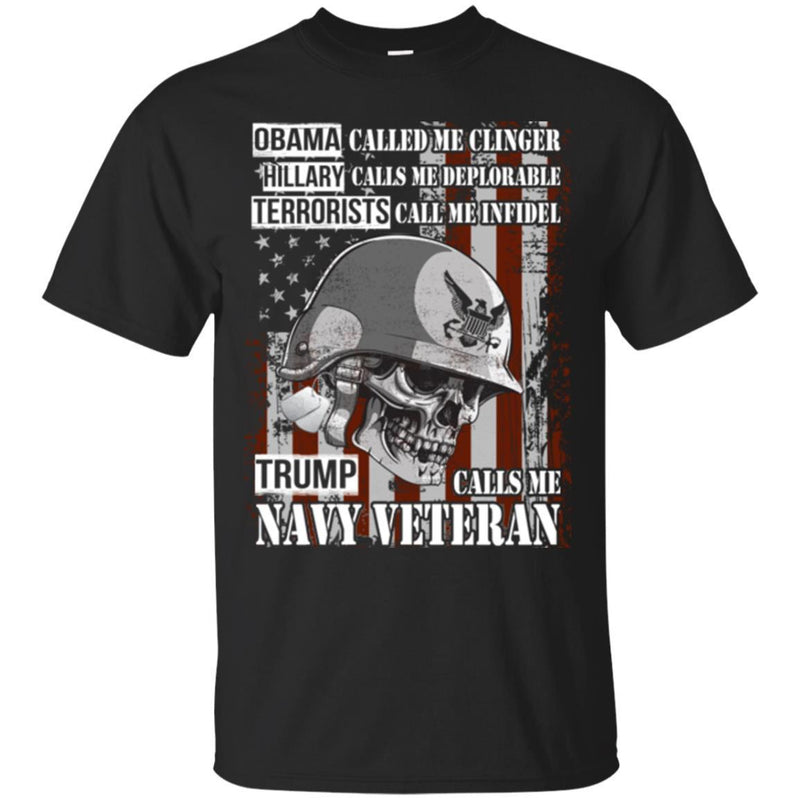 Obama Called Me Clinger Hillary Calls Me Deplorable Trump Calls Me Navy Veteran Tee Veteran TShirt CustomCat