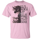 On The Back Of Horse I Ride To Lost My Mind And Find My Soul- Horses T-shirt CustomCat