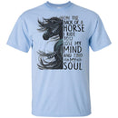 On The Back Of Horse I Ride To Lost My Mind And Find My Soul- Horses T-shirt CustomCat