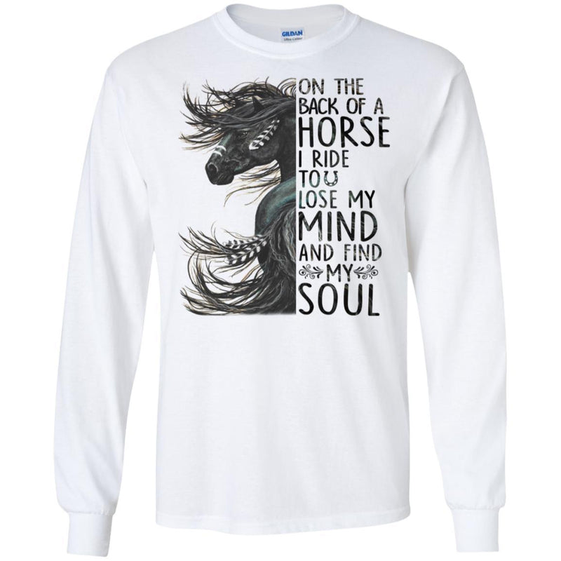 On The Back Of Horse I Ride To Lost My Mind And Find My Soul- Horses T-shirt CustomCat