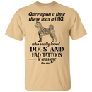 Once Upon A Time There Was A Girl Really Loved Dogs And Had Tattoos T-shirt CustomCat